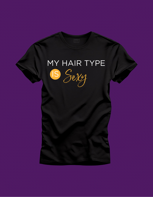 “My Hair Type is Sexy” T-Shirt