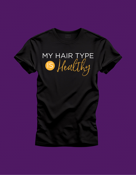 “My Hair Type is Healthy” T-Shirt